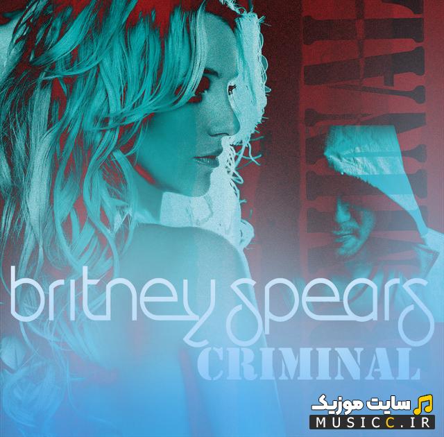 دانلود اهنگ کریمنال بریتنی اسپیرز - Britney Spears Criminal + متن و ترجمه اهنگ